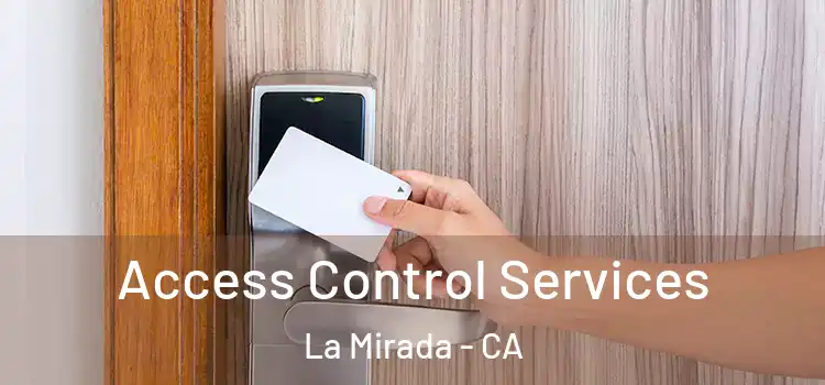 Access Control Services La Mirada - CA