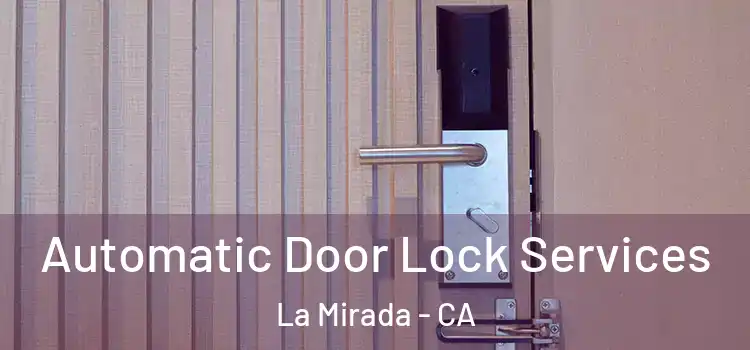 Automatic Door Lock Services La Mirada - CA