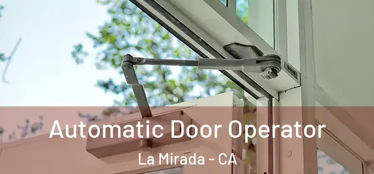 Automatic Door Operator La Mirada - CA