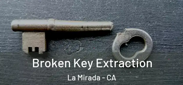 Broken Key Extraction La Mirada - CA