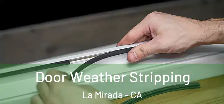 Door Weather Stripping La Mirada - CA