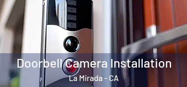  Doorbell Camera Installation La Mirada - CA
