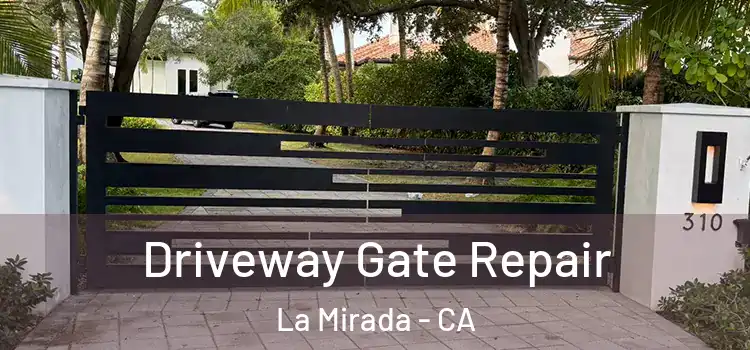 Driveway Gate Repair La Mirada - CA