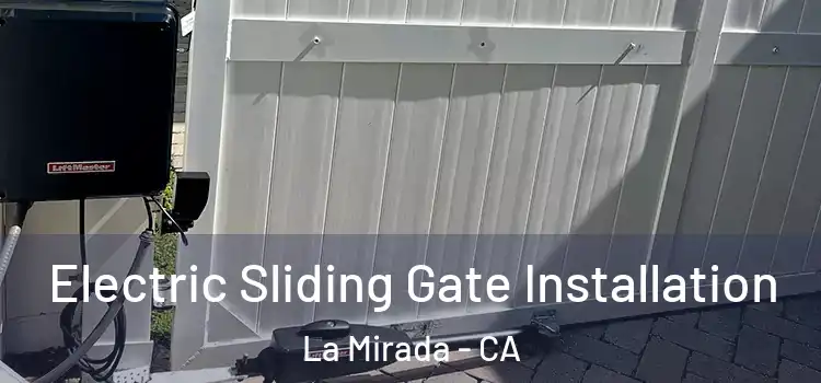 Electric Sliding Gate Installation La Mirada - CA