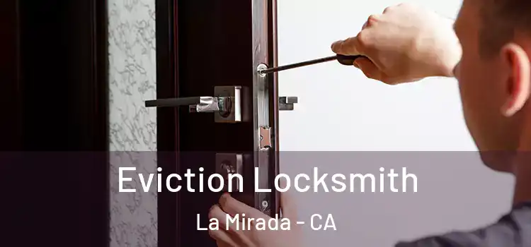 Eviction Locksmith La Mirada - CA