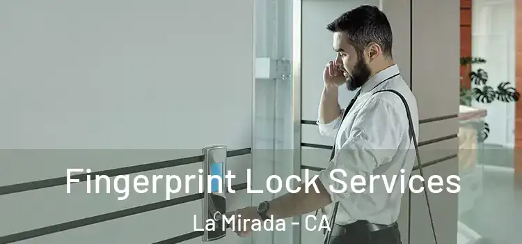 Fingerprint Lock Services La Mirada - CA
