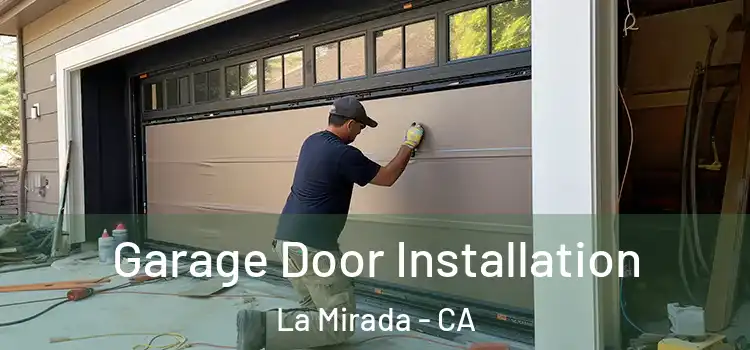  Garage Door Installation La Mirada - CA