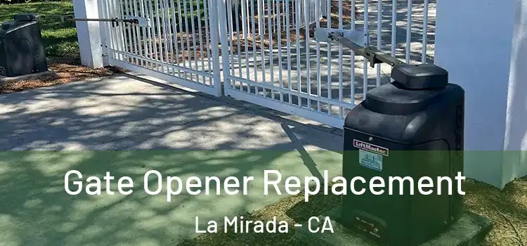 Gate Opener Replacement La Mirada - CA