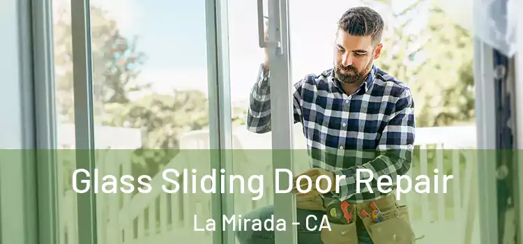 Glass Sliding Door Repair La Mirada - CA
