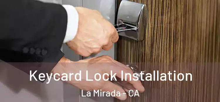 Keycard Lock Installation La Mirada - CA