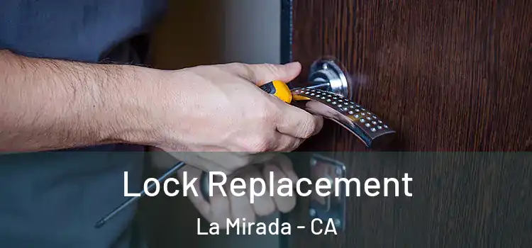 Lock Replacement La Mirada - CA
