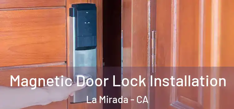  Magnetic Door Lock Installation La Mirada - CA