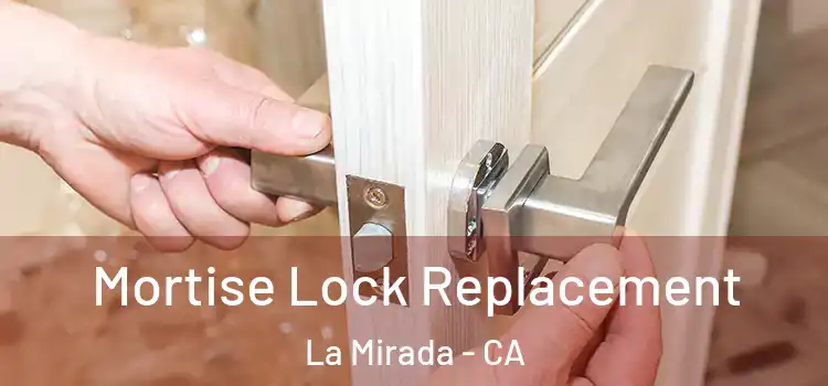 Mortise Lock Replacement La Mirada - CA