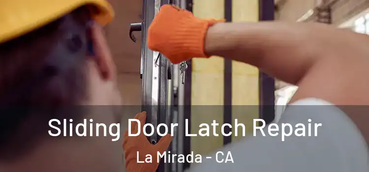 Sliding Door Latch Repair La Mirada - CA