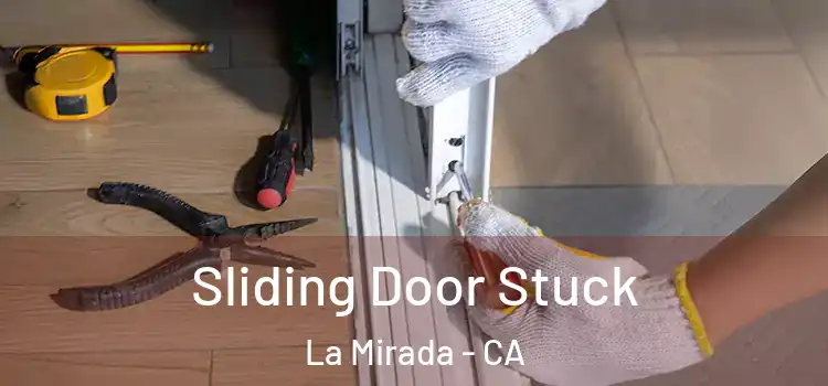  Sliding Door Stuck La Mirada - CA