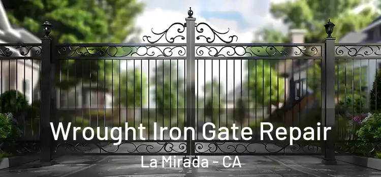 Wrought Iron Gate Repair La Mirada - CA